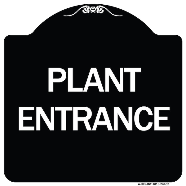 Signmission Designer Series Plant Entrance, Black & White Heavy-Gauge Aluminum Sign, 18" x 18", BW-1818-24452 A-DES-BW-1818-24452 - main